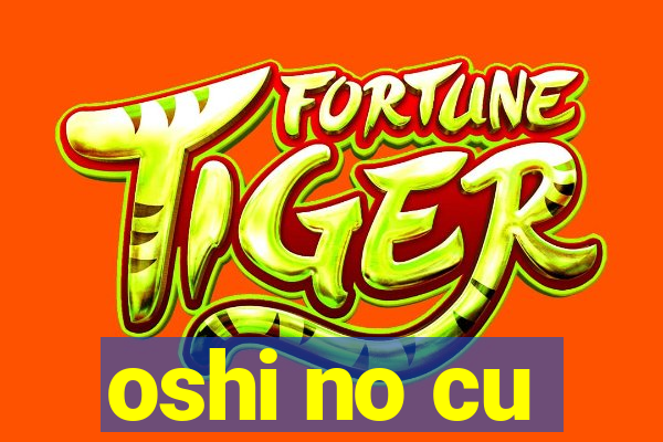 oshi no cu